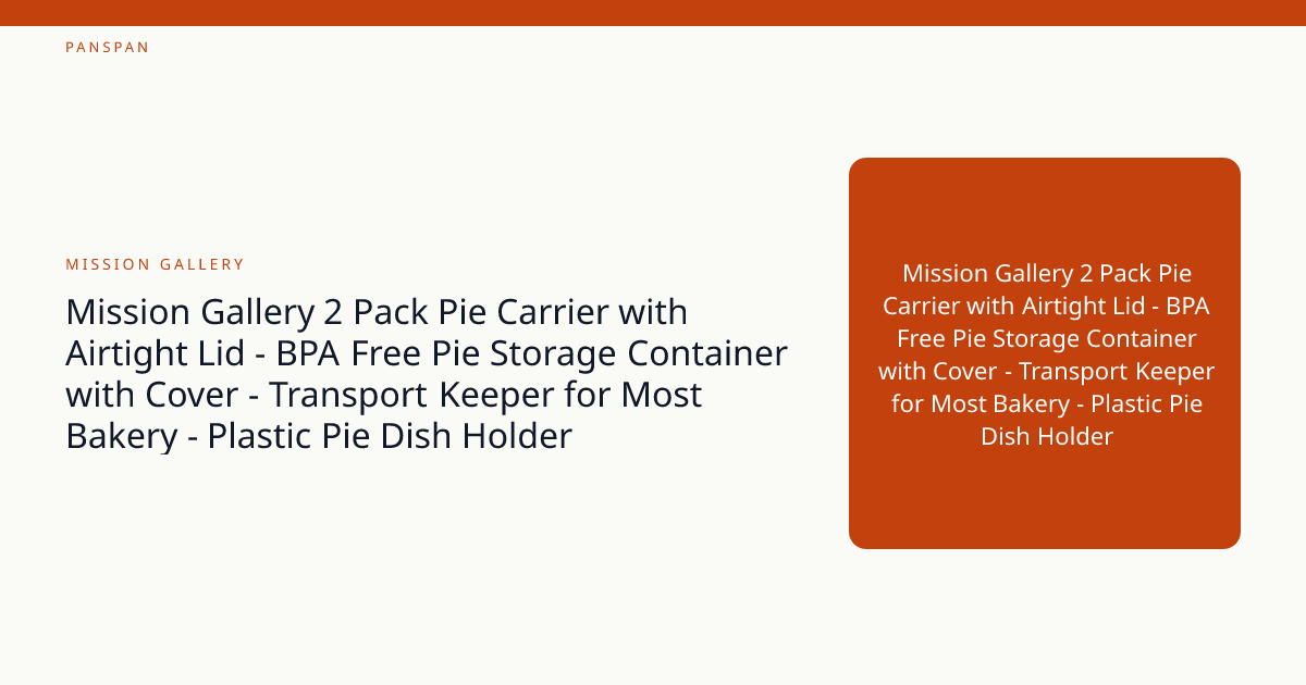 Mission Gallery 2 Pack Pie Carrier with Airtight Lid - BPA Free Pie ...