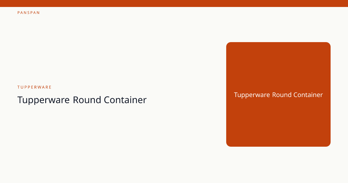 Tupperware Round Container — PanSpan